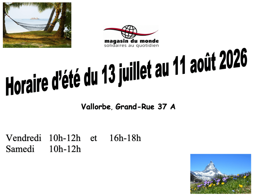 Horaire été 2026 Magasin du Monde de Vallorbe